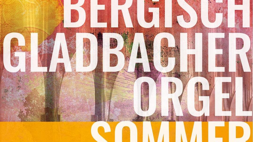 Auftaktkonzert des 3. Bergisch Gladbacher Orgelsommers