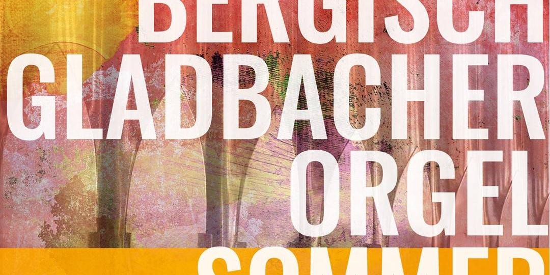 Auftaktkonzert des 3. Bergisch Gladbacher Orgelsommers