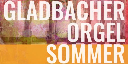 Bergisch Gladbacher Orgelsommer 2025
