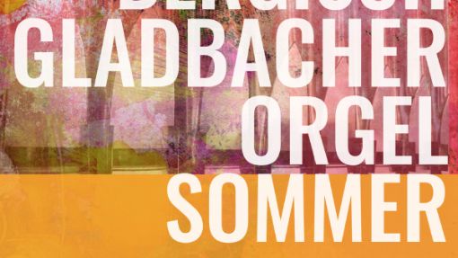 Bergisch Gladbacher Orgelsommer 2025