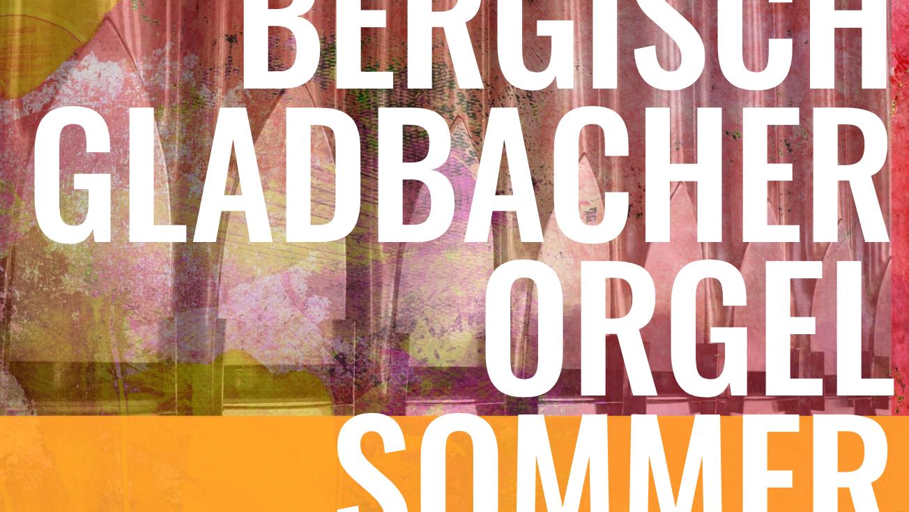 Bergisch Gladbacher Orgelsommer 2026