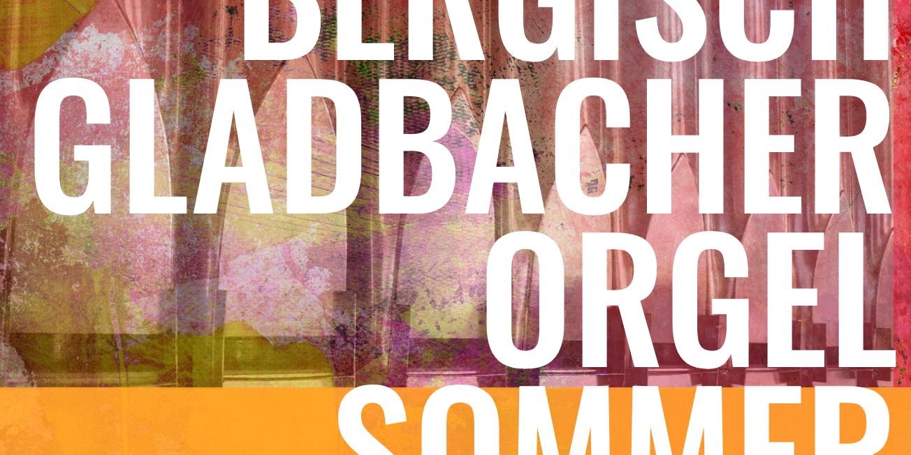 Bergisch Gladbacher Orgelsommer 2026